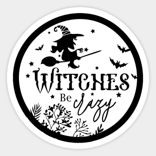 Witches Be Crazy Sticker